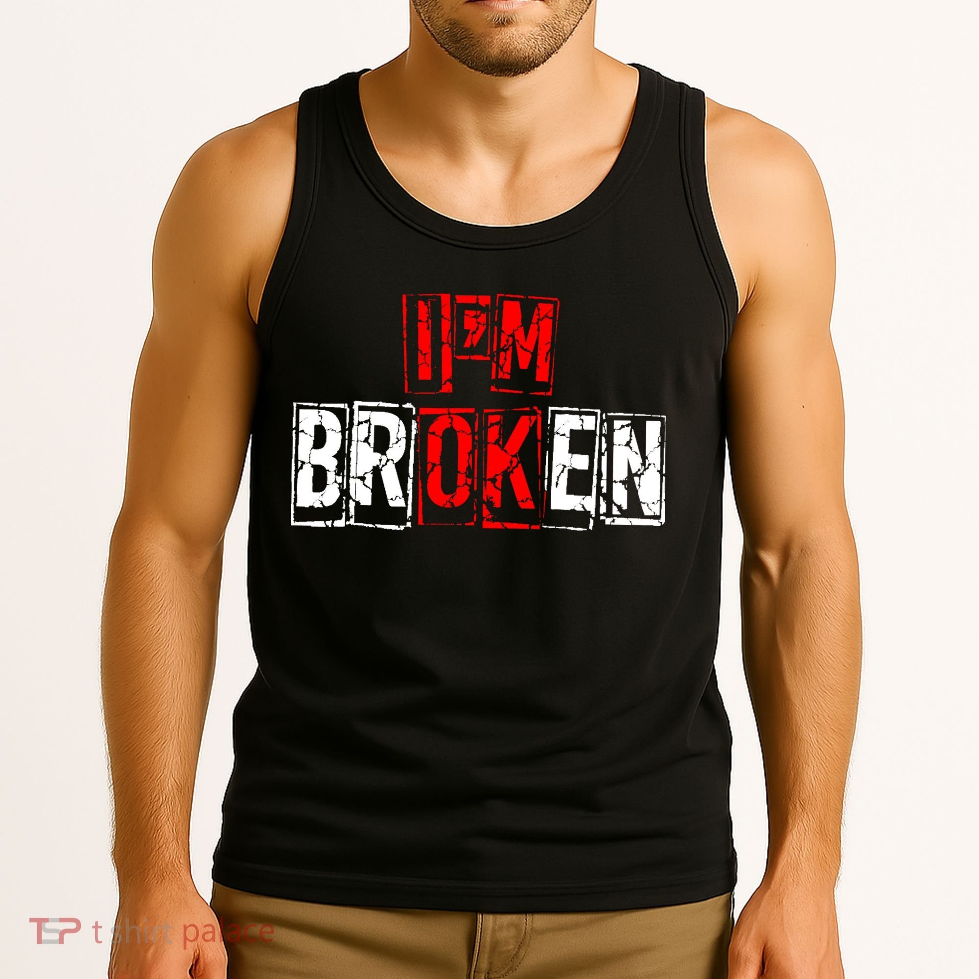 I'M Broken Invisible Illness I'M OK Broken Tank Top