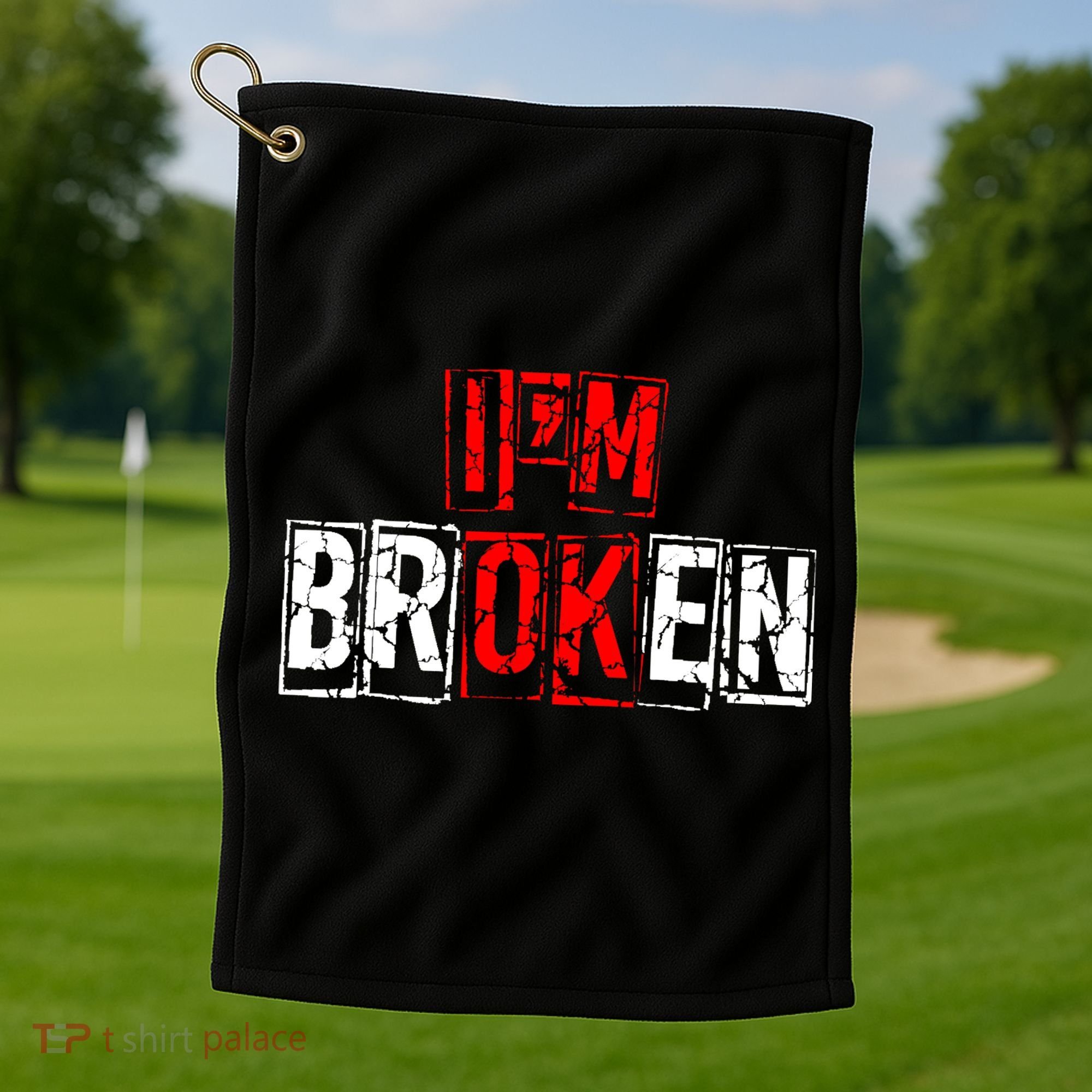 I'M Broken Invisible Illness I'M OK Broken Golf Towel