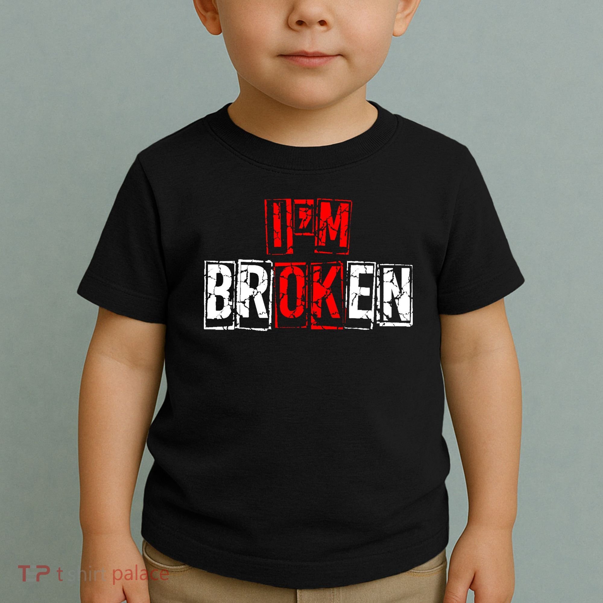 I'M Broken Invisible Illness I'M OK Broken Toddler T-Shirt