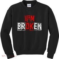 I'M Broken Invisible Illness I'M OK Broken Kids Sweatshirt thumb 0
