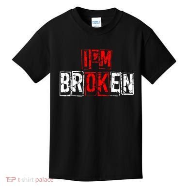 I'M Broken Invisible Illness I'M OK Broken Kids T-Shirt