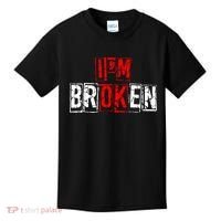 I'M Broken Invisible Illness I'M OK Broken Kids T-Shirt thumb 0