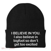 I Believe In You I Also Believe In Bigfoot So Don't Get Too  Beanie thumb 0