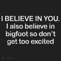 I Believe In You I Also Believe In Bigfoot So Don't Get Too  Beanie thumb 2