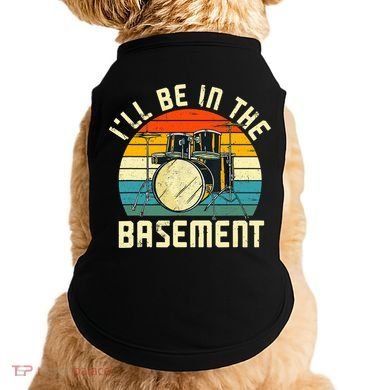 I'll Be In The Basement Drums Drummers Drum Kit Owner Doggie Tank