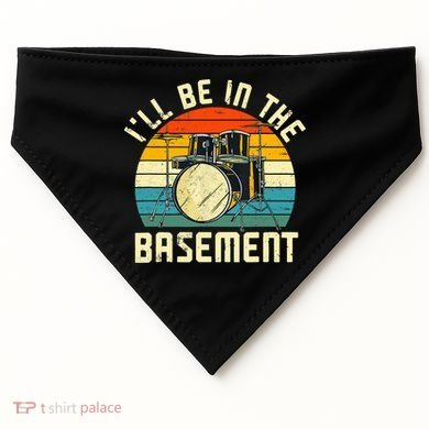I'll Be In The Basement Drums Drummers Drum Kit Owner USA-Made Doggie Bandana