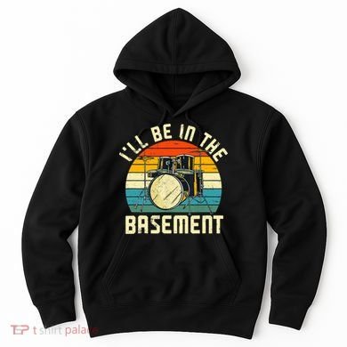 I'll Be In The Basement Drums Drummers Drum Kit Owner Hoodie