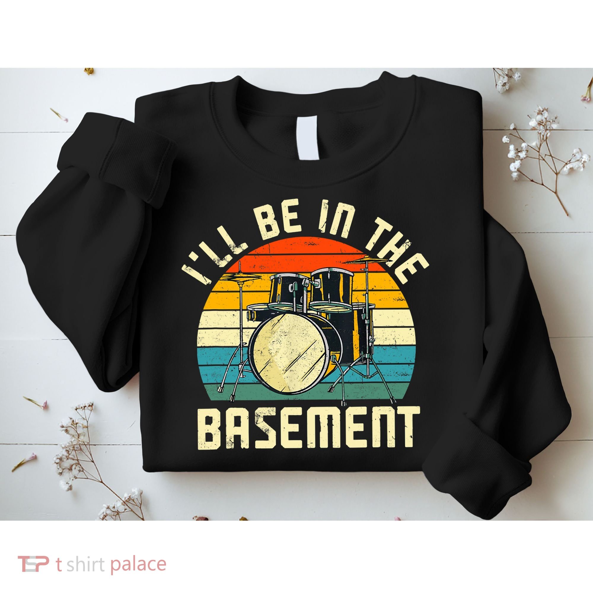 I'll Be In The Basement Drums Drummers Drum Kit Owner Sweatshirt
