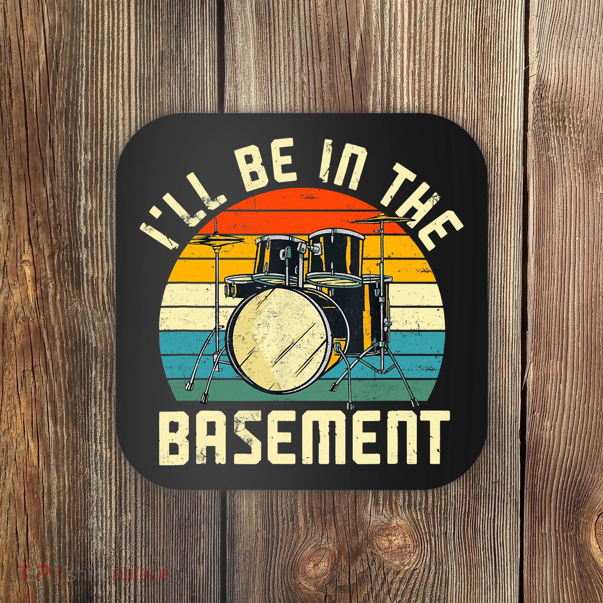 I'll Be In The Basement Drums Drummers Drum Kit Owner Coaster