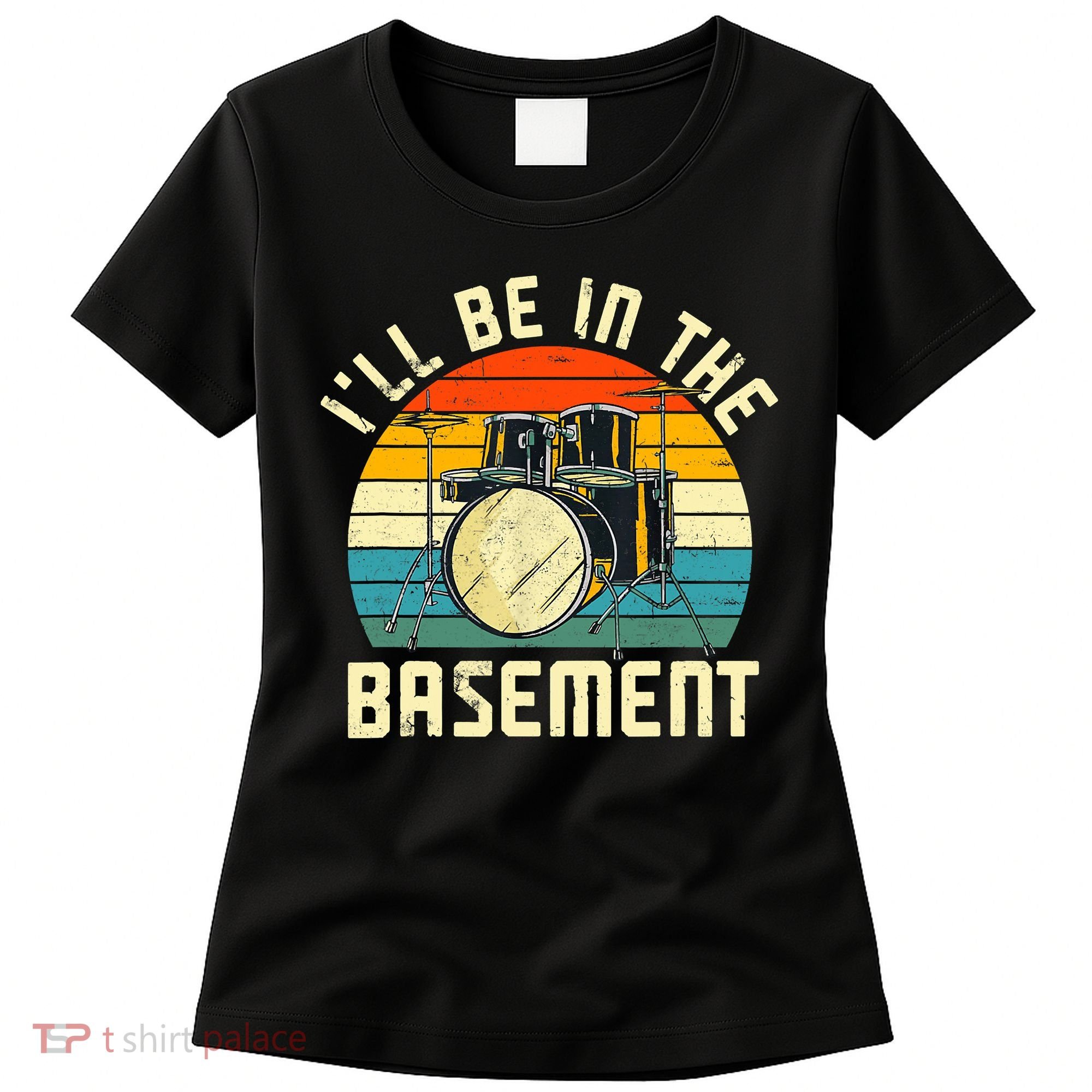 I'll Be In The Basement Drums Drummers Drum Kit Owner Women's T-Shirt
