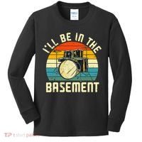 I'll Be In The Basement Drums Drummers Drum Kit Owner Kids Long Sleeve Shirt thumb 0