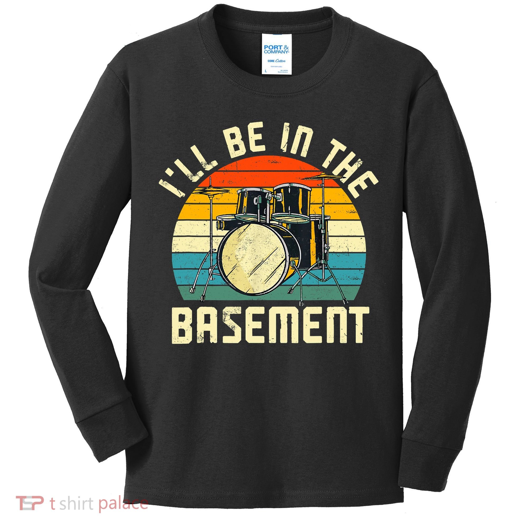 I'll Be In The Basement Drums Drummers Drum Kit Owner Kids Long Sleeve Shirt