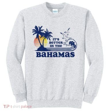 ItS Better In The Bahamas Vintage 80s 70s Graphic Sweatshirt