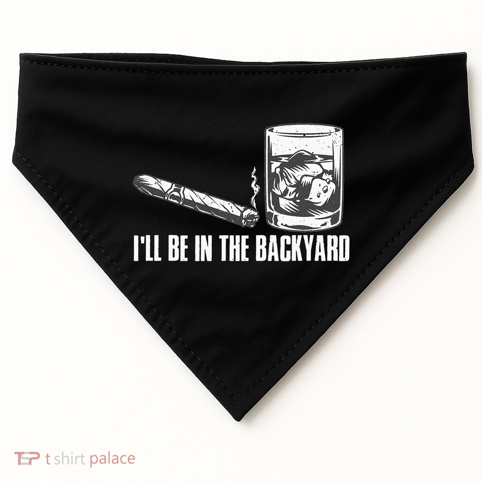 Ill Be In The Backyard Cigar & Whiskey Lover Funny USA-Made Doggie Bandana