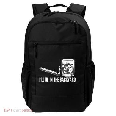 Ill Be In The Backyard Cigar & Whiskey Lover Funny Backpack