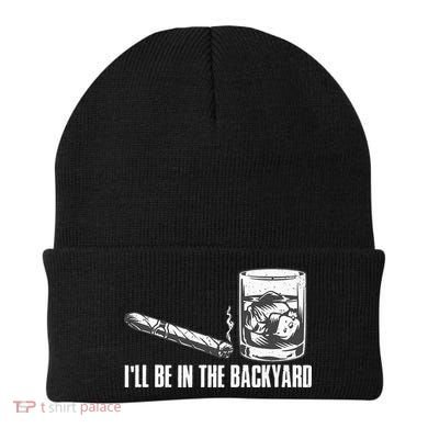 Ill Be In The Backyard Cigar & Whiskey Lover Funny Beanie