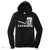 Ill Be In The Backyard Cigar & Whiskey Lover Funny Women's Hoodie thumb 0