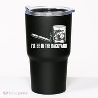 Ill Be In The Backyard Cigar & Whiskey Lover Funny Tumbler thumb 0