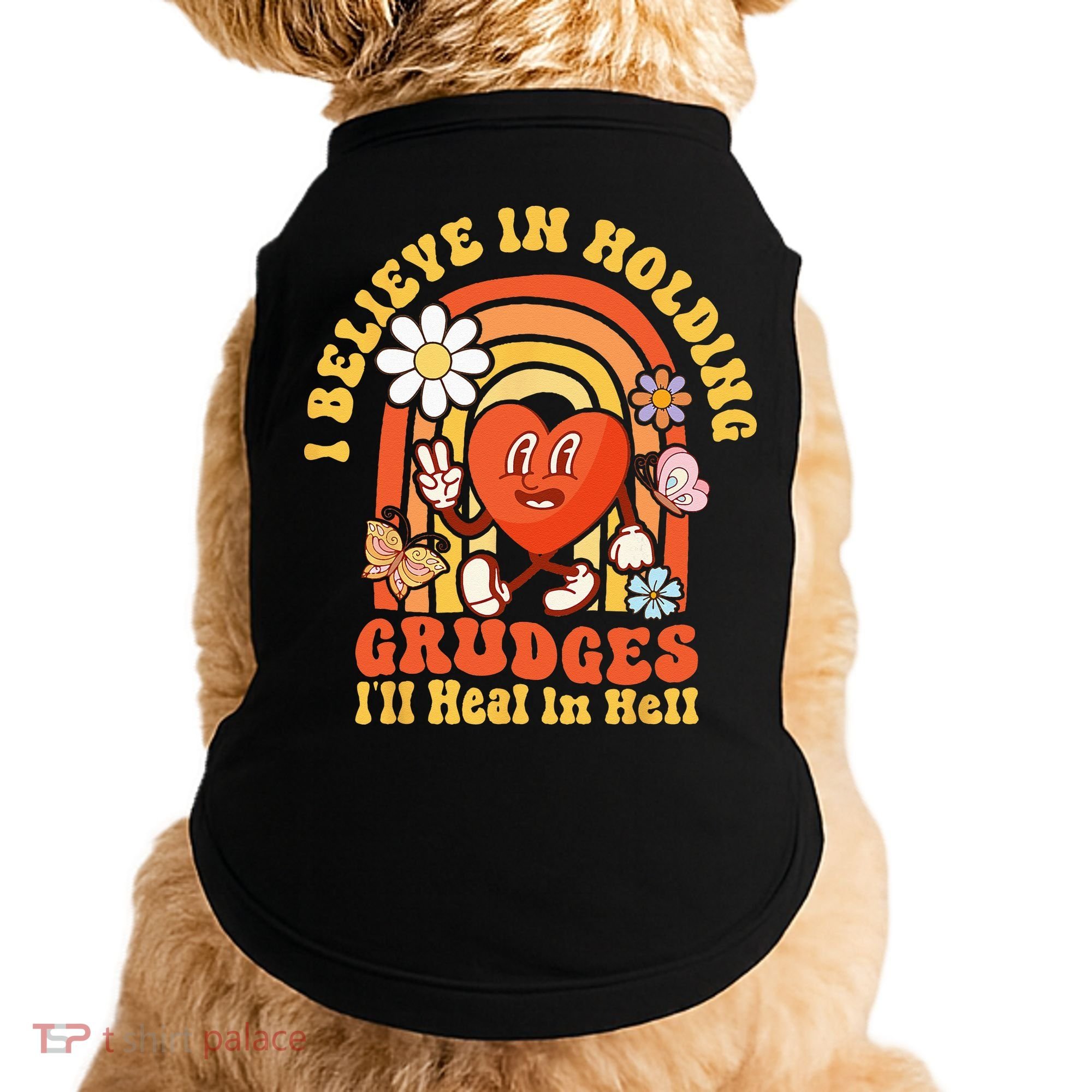 I Believe In Holding Grudges Ill Heal In Hell Rainbow Heart Doggie Tank