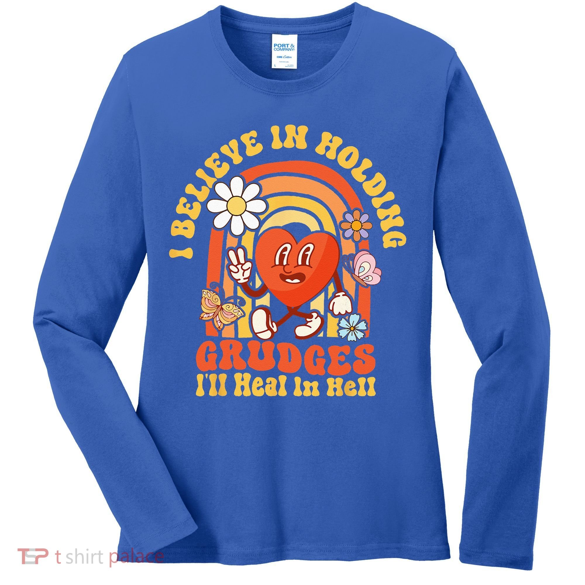 I Believe In Holding Grudges Ill Heal In Hell Rainbow Heart Women's Long Sleeve Shirt