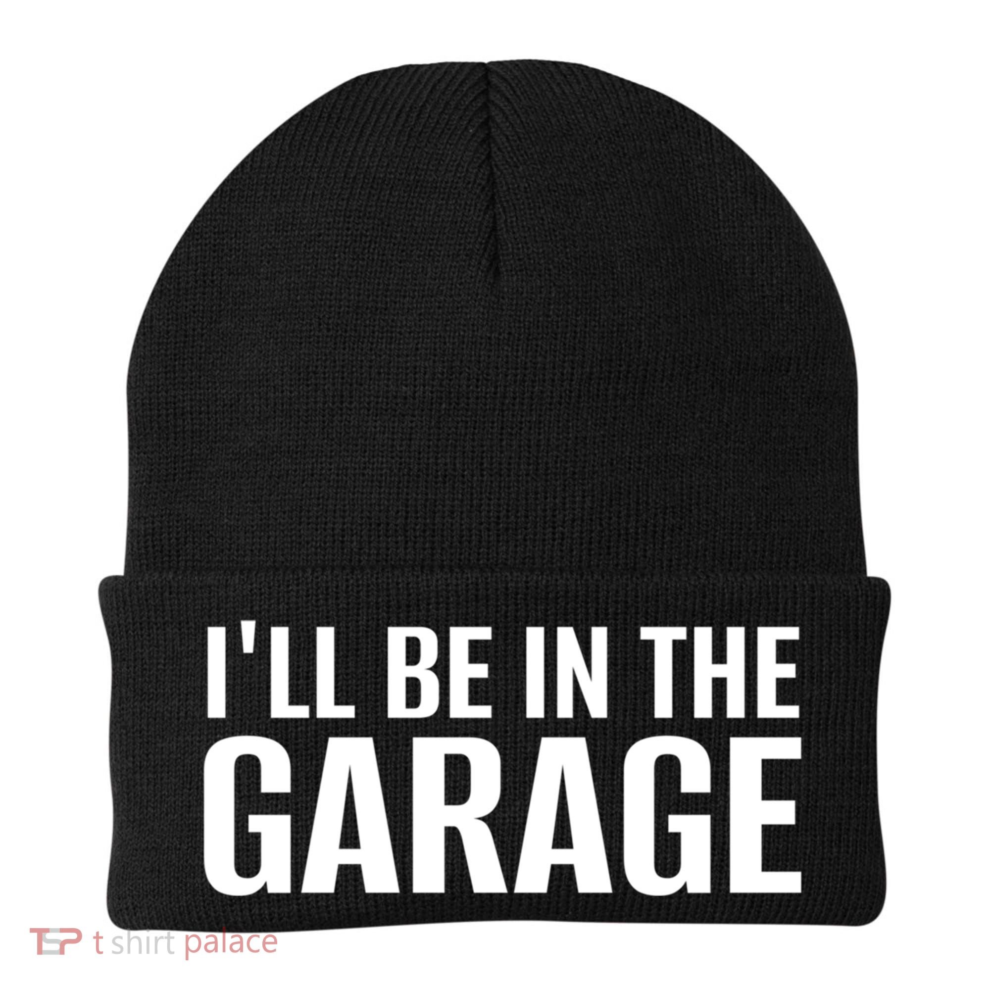 ILl Be In The Garage Funny FatherS Day Mechanic Cute Gift Beanie