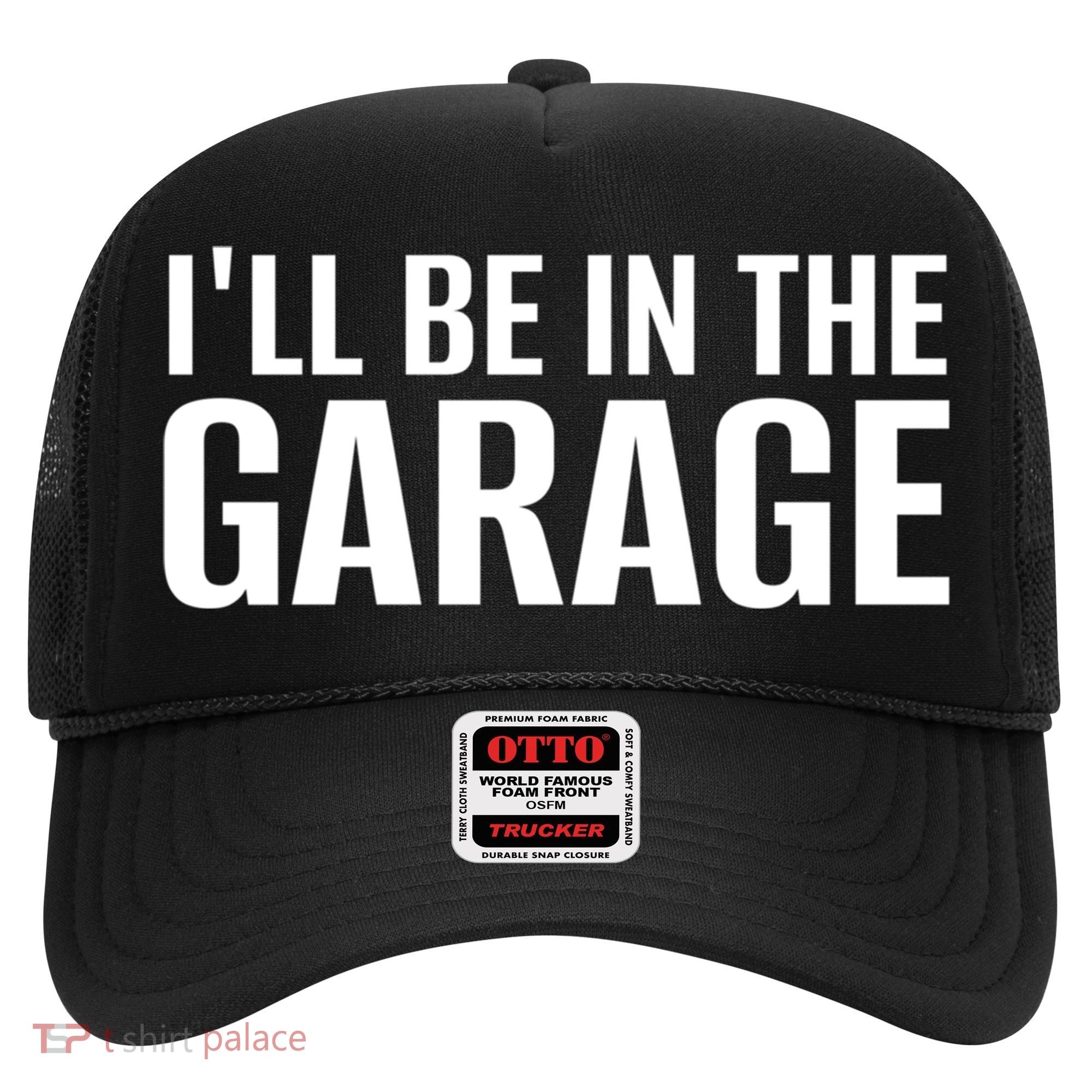 ILl Be In The Garage Funny FatherS Day Mechanic Cute Gift Hat