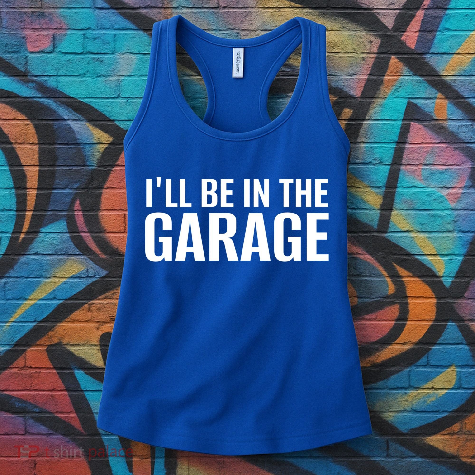 ILl Be In The Garage Funny FatherS Day Mechanic Cute Gift Women's Tank Top