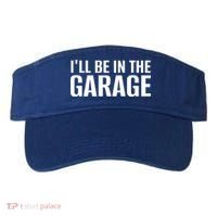 ILl Be In The Garage Funny FatherS Day Mechanic Cute Gift Visor thumb 0