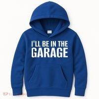 ILl Be In The Garage Funny FatherS Day Mechanic Cute Gift Kids Hoodie thumb 0
