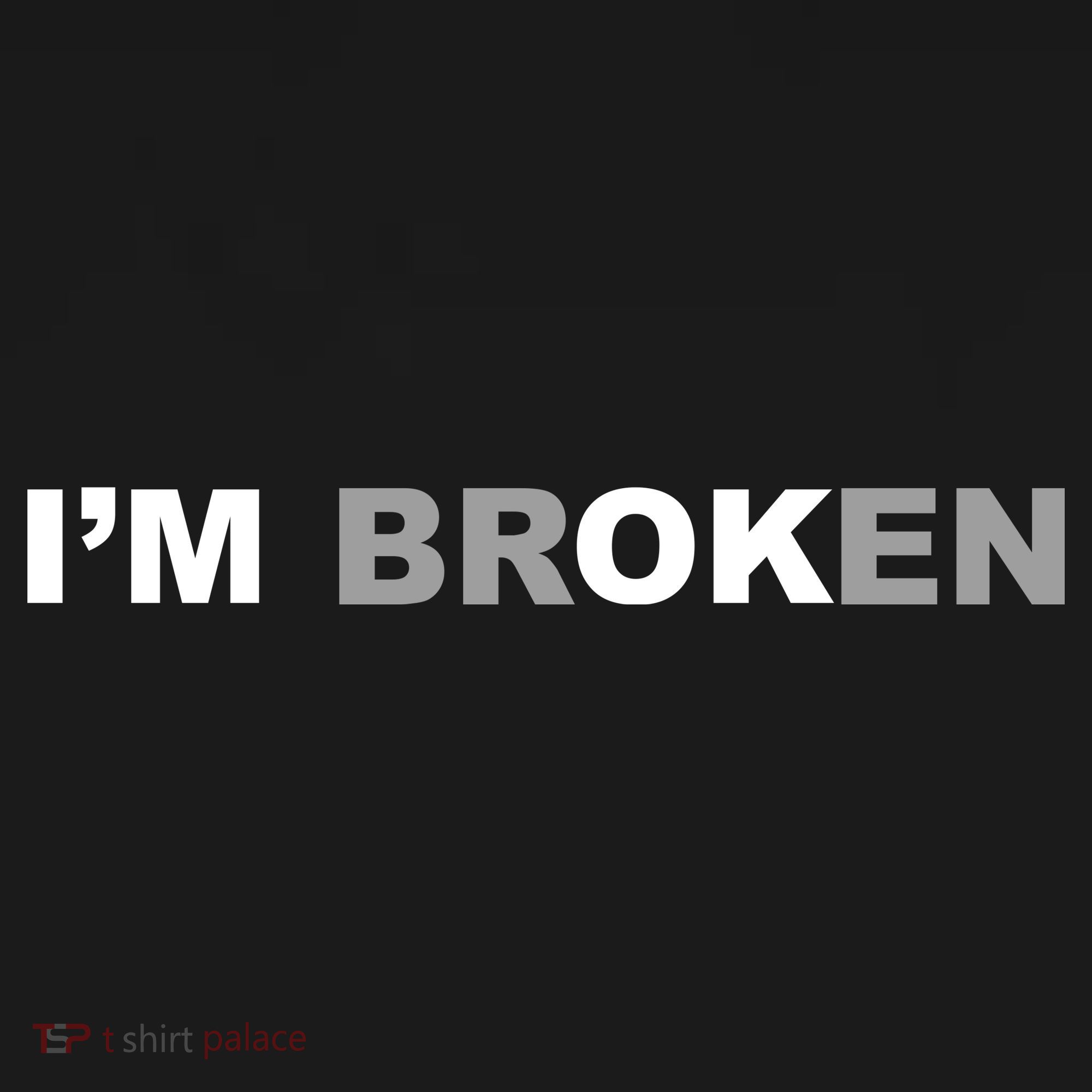I'm Broken, I'm Ok Inspirational T-Shirt