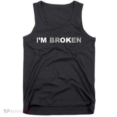 I'm Broken, I'm Ok Inspirational Tank Top