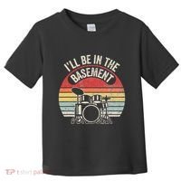 ILl Be In The Basement Drum Set Retro Vibe Toddler T-Shirt thumb 0