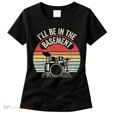 ILl Be In The Basement Drum Set Retro Vibe Women's T-Shirt
