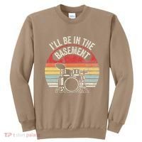 ILl Be In The Basement Drum Set Retro Vibe Sweatshirt thumb 0