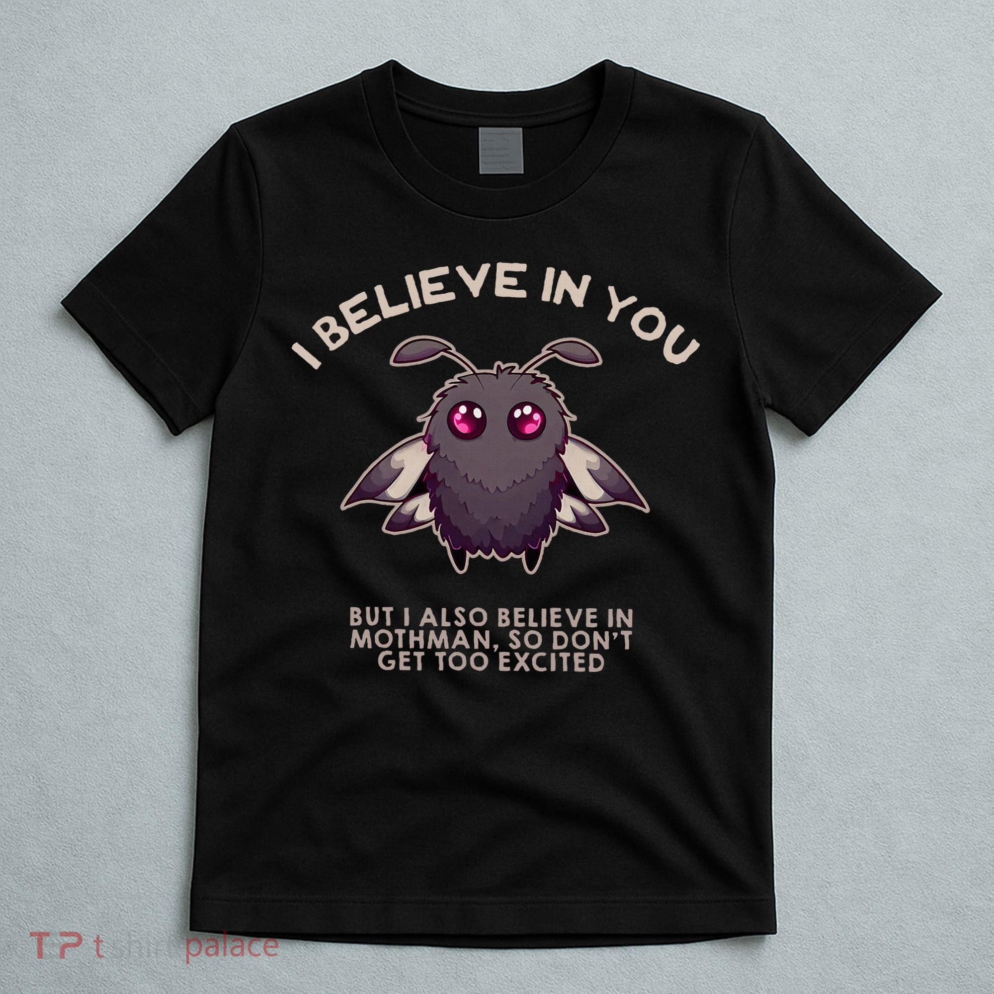 I Believe In You But I Also Believe In Mothman Funny Cryptid T-Shirt