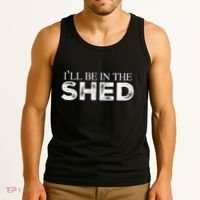 ILl Be In The Shed Funny Gift For Dad Tank Top thumb 3