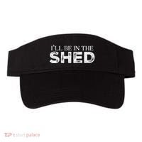 ILl Be In The Shed Funny Gift For Dad Visor thumb 0