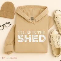 ILl Be In The Shed Funny Gift For Dad Hoodie thumb 4