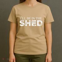 ILl Be In The Shed Funny Gift For Dad T-Shirt thumb 4