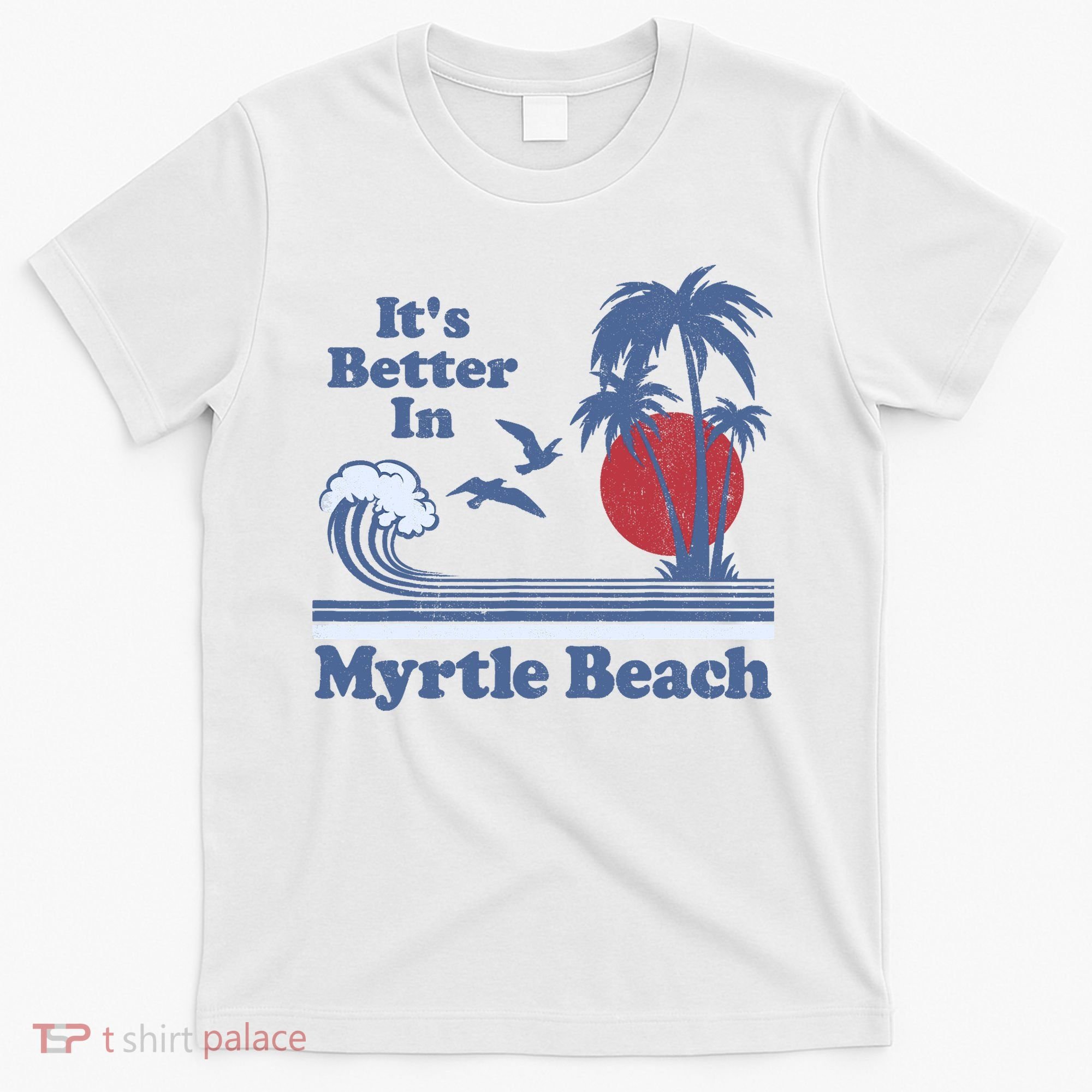 It's Better In Myrtle Beach South Carolina Vintage 80's 70's T-Shirt