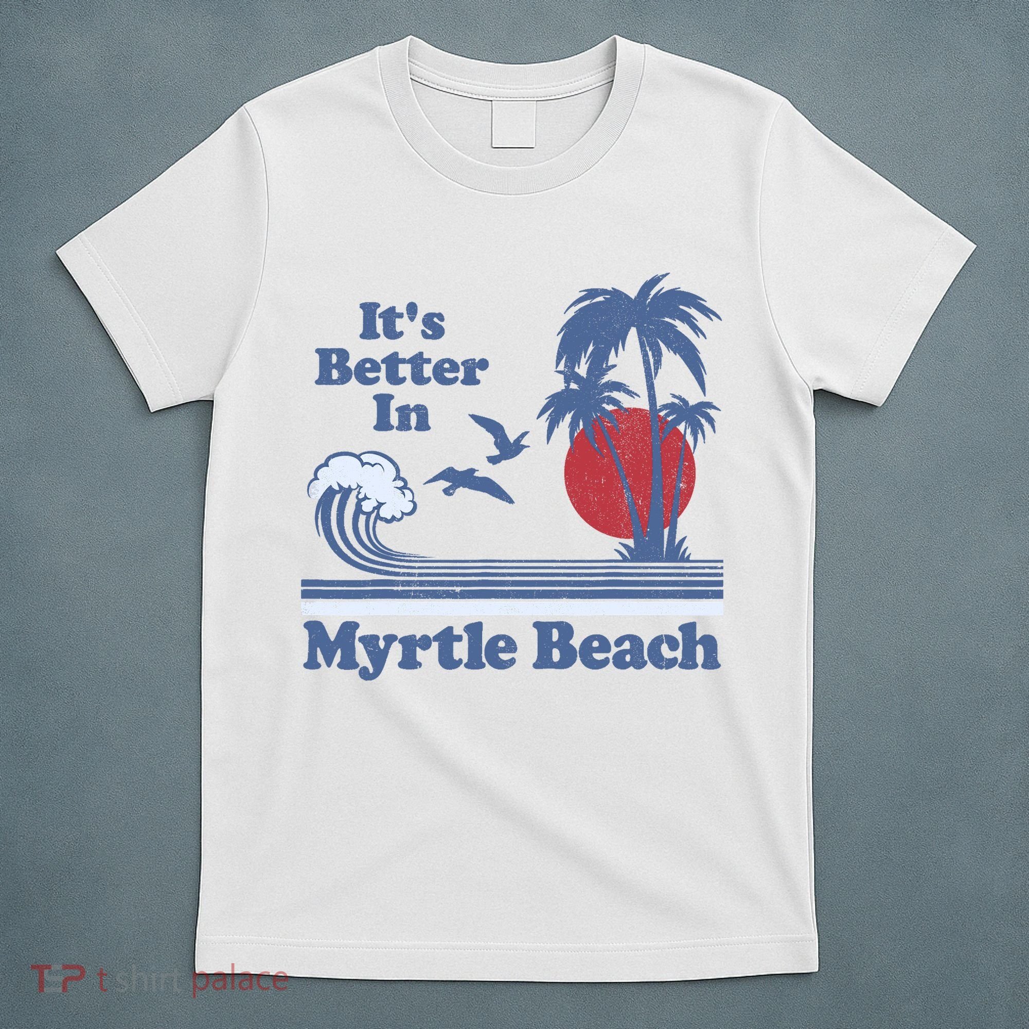 It's Better In Myrtle Beach South Carolina Vintage 80's 70's T-Shirt