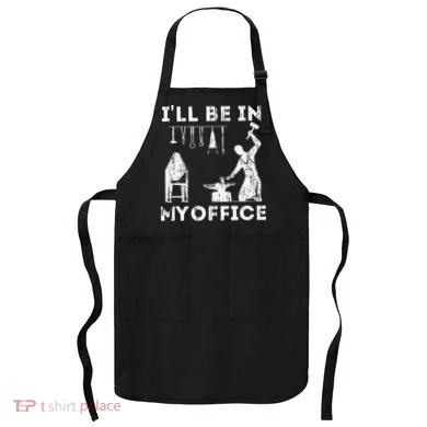 Ill Be In My Office Forging Blacksmith Forge Tools Apron