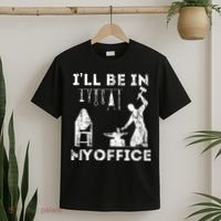 Ill Be In My Office Forging Blacksmith Forge Tools T-Shirt thumb 2