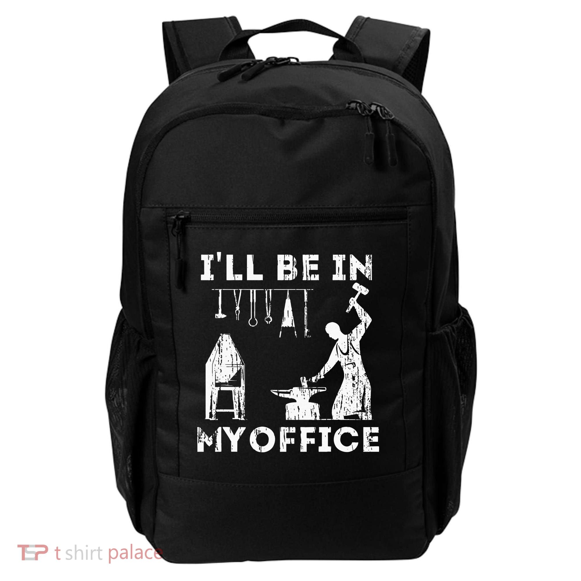 Ill Be In My Office Forging Blacksmith Forge Tools Backpack