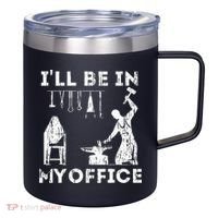 Ill Be In My Office Forging Blacksmith Forge Tools 12oz Stainless Steel Coffee Mug thumb 0