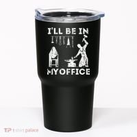 Ill Be In My Office Forging Blacksmith Forge Tools Tumbler thumb 0