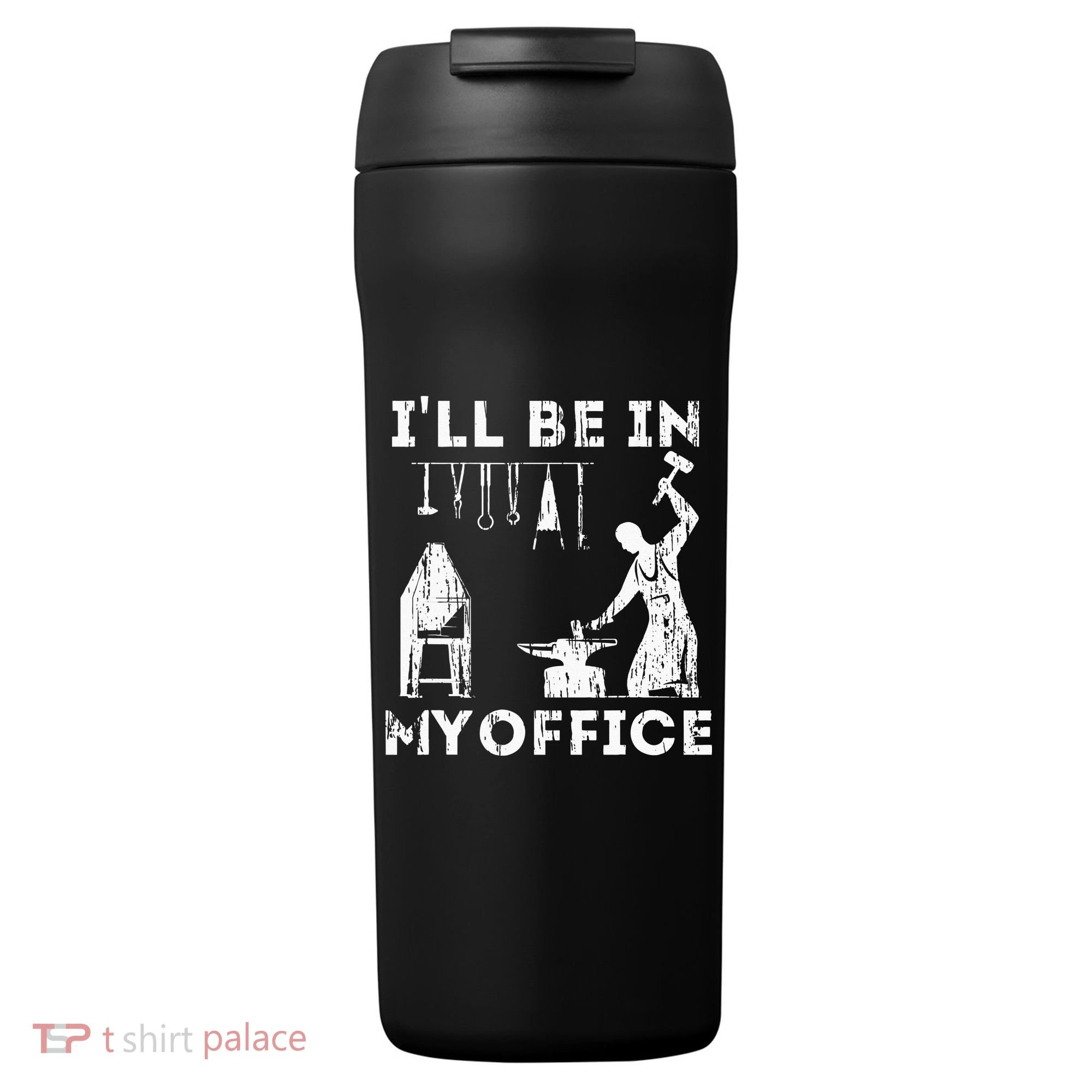 Ill Be In My Office Forging Blacksmith Forge Tools 24oz Duet Stainless Steel Tumbler