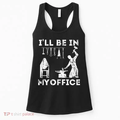 Ill Be In My Office Forging Blacksmith Forge Tools Women's Tank Top