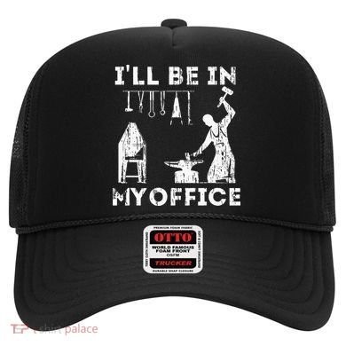 Ill Be In My Office Forging Blacksmith Forge Tools Hat
