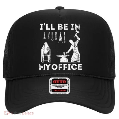 Ill Be In My Office Forging Blacksmith Forge Tools Hat